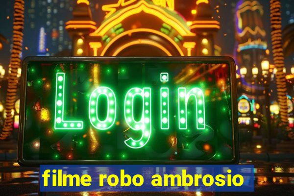 filme robo ambrosio